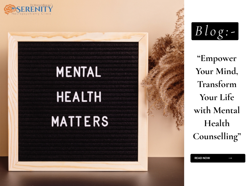Mental Health Matters board promoting mental health counselling in Bhopal with Dr. Manish Borasi at Serenity Neuropsychiatry Clinic, encouraging emotional wellness and self-care.